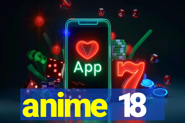 anime 18